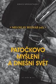 Patočkovo myšlení a dnešní svět - Bednář Miloslav 1