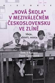 Nová škola v meziválečném Československu - Kasper, Kasperová Dana, Tomáš