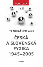 Česká a slovenská fyzika 1945-2005 - Kraus, Štefan Zajac Ivo