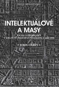 Intelektuálové a masy - Pýcha a předsudk - Carey John 1