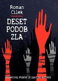 Deset podob zla - Dramatické příběhy ze zákulisí historie - Cílek Roman 1