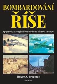 Bombardování říše - Roger A. Freeman 1