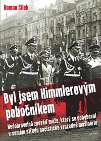 Byl jsem Himmlerovým pobočníkem - Cílek Roman 1