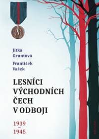 Lesníci východních Čech v odboji 1939-1945 - Gruntová, František Vašek Jitka 1