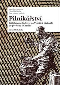 Pilnikářství - Příběh řemesla, které na - autor neuvedený