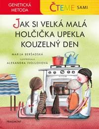 Čteme sami – genetická metoda - Jak si velká malá holčička upekla kouzelný den - Marija Beršadskaja