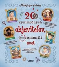 20 výnimočných objaviteľov, ktorí zmenili svět - autor neuvedený