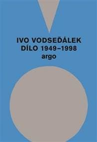 Ivo Vodseďálek Dílo 1949 - 1998 - Ivo Vodseďálek 1