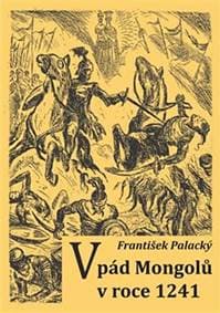 Vpád Mongolů v roce 1241 - Palacký František 1