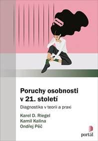 Poruchy osobnosti v 21. století - Karel Riegel, Ondřej Pěč, Kamil Kalina 1