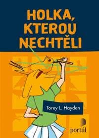Holka, kterou nechtěli - Torey L. Hayden 1