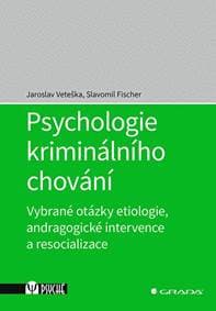 Psychologie kriminálního chování - Vybra - Veteška, Slavomil Fischer Jaroslav 1