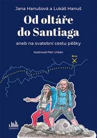 Od oltáře do Santiaga aneb na svatební cestu pěšky - Hanuš, Jana Hanušová Lukáš 1