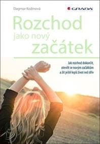 Rozchod jako nový začátek - Jak rozchod dokončit, otevřít se novým začátkům a žít ještě lepší život než dřív - Kožinová Dagmar