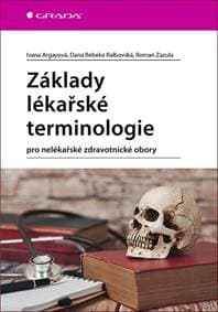 Základy lékařské terminologie - Rebeka Dana Ralbovská, Roman Zazula, Ivana Argayová 1