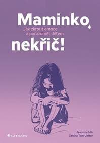 Maminko, nekřič! - Jak zkrotit emoce a p - Kolektív autorov 1