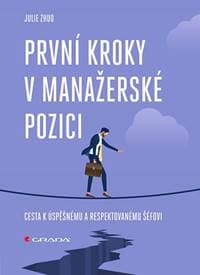 První kroky v manažerské pozici - Cesta k úspěšnému a respektovanému šéfovi - Zhuo Julie