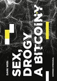 Dark Web: Sex, drogy a bitcoiny - Stroukal Dominik