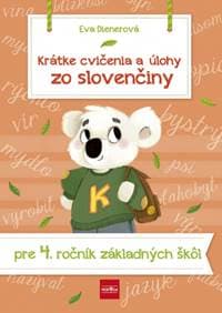 Krátke cvičenia a úlohy zo slovenčiny pre 4. ročník ZŠ - Dienerová Eva