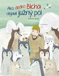 Ako dedko Blcha objavil južný pól - Marian Stephanie