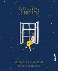 Toto všetko je pre teba - Knižka plná láskavosti - Jones Ruby 1