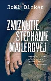 Zmiznutie Stephanie Mailerovej - Joël Dicker