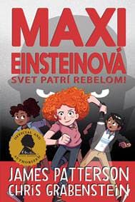 Maxi Einsteinová: Svet patrí rebelom! (Maxi Einsteinová 2) - James Patterson