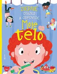 Moje telo. Zvedavé otázky a odpovede - Anne Rooney 1