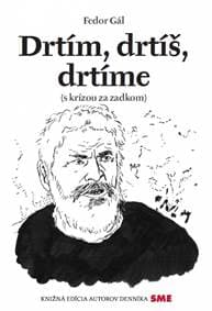 Drtím, drtíš, drtíme (s krízou za zadkom) - Gál Fedor 1