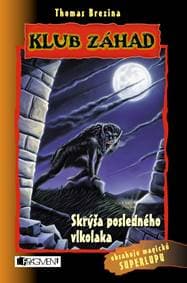 Klub záhad - Skrýša posledného vlkolaka - Thomas Brezina
