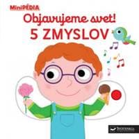 MiniPÉDIA - Objavujeme svet! 5 zmyslov - Choux Nathalie