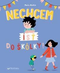 Nechcem ísť do škôlky! - Bretin Marie