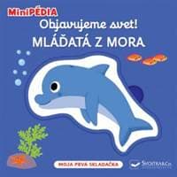 MiniPÉDIA Objavujeme svet! Mláďatá z mora - Choux Nathalie
