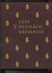 Lesy v dejinách Kremnice - Haas Kianička Daniel