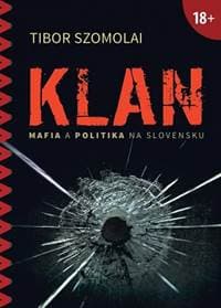 Klan (Mafia a politika na Slovensku) - Szomolai Tibor