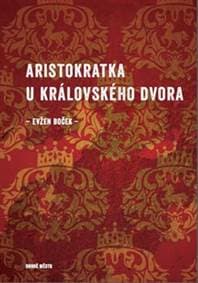 Aristokratka u královského dvora - Evžen Boček 1