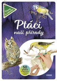 Ptáci naší přírody - Vědomosti i zábava - autor neuvedený