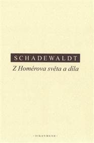 Z Homérova světa a díla - Wolfgang Schadewaldt 1