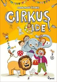 Obrázkové čítanie - Cirkus ide! - Šulc Petr