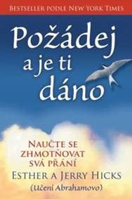 Požádej a je ti dáno - Naučte se zhmotňo - Hicks Esther a Jerry 1