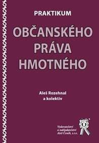 Praktikum občanského práva hmotného - Aleš Rozehnal
