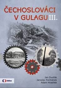 Čechoslováci v Gulagu III. - Jan Dvořák, Jaroslav Formánek, Adam Hradilek 1