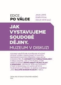 Jak vystavujeme soudobé dějiny - Jakub Jareš, Čeněk Pýcha, Václav Sixta 1