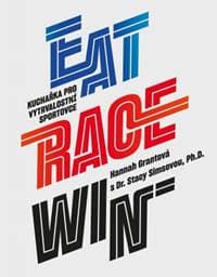 Eat race win - kuchařka pro vytrvalostní sportovce - Hannah Grantová, Stacy Simsová