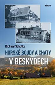 Horské boudy a chaty v Beskydech - Sobotka Richard 1