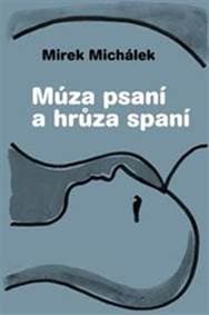 Múza psaní a hrůza spaní - Miroslav Michálek 1