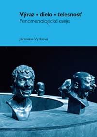 Výraz, dielo, telesnost - Jaroslava Vydrová
