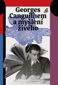 Georges Canguilhem a myšlení živého - autor neuvedený 1