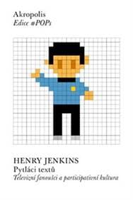 Pytláci textů - Televizní fanoušci a participativní kultura - Jenkins Henry 1