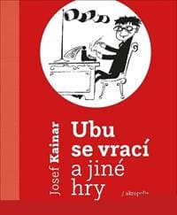Ubu se vrací a jiné hry - Josef Kainar 1